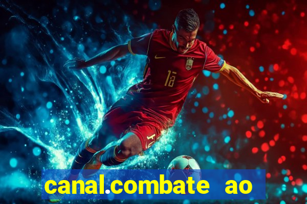 canal.combate ao vivo multicanais